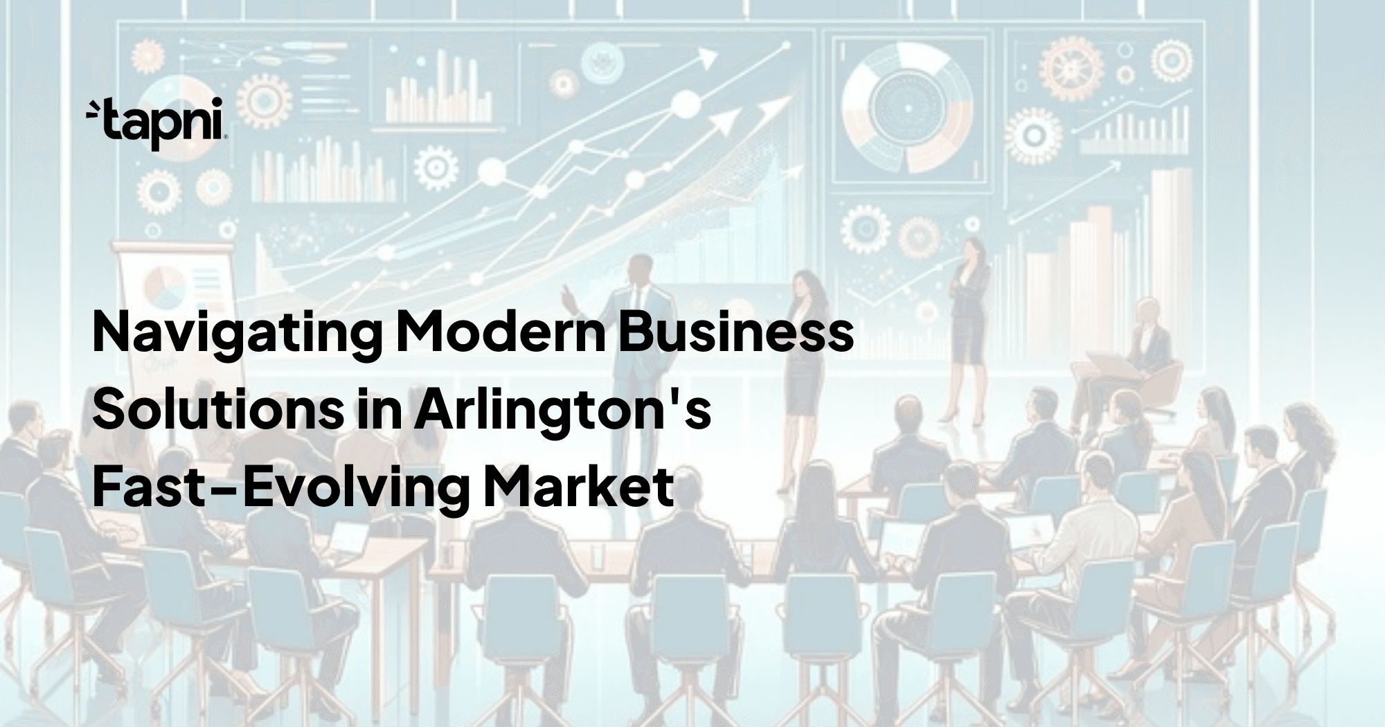 Navigating Modern Business Solutions in Arlington's Fast-Evolving Market