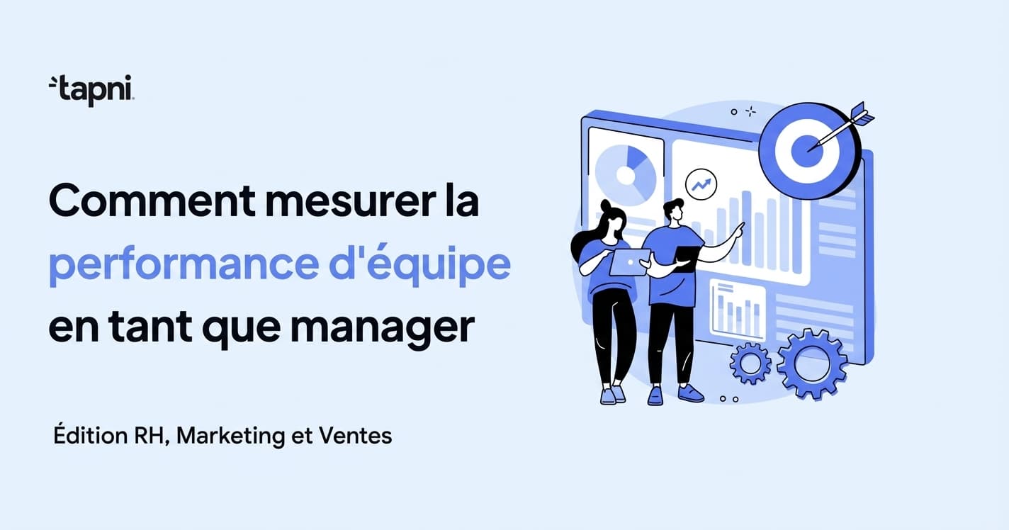 Comment les responsables RH, marketing et ventes peuvent mesurer la performance de l'équipe