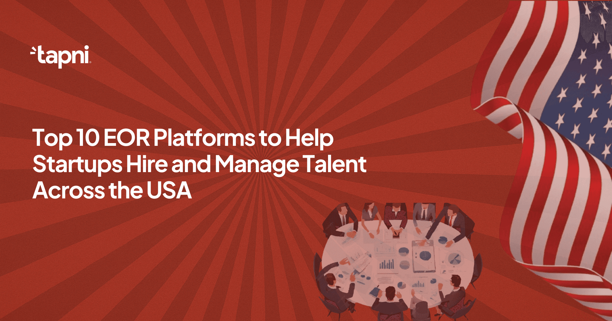 Top 10 EOR Platforms to Help Startups Hire and Manage Talent Across the USA